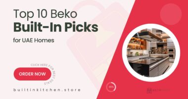 10 Beko Built-In Picks That Combine Style, Space, and Performance for UAE Kitchens