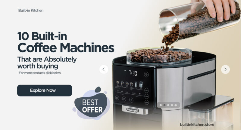 10 Built-In Coffee Machines That Are Absolutely Worth Buying