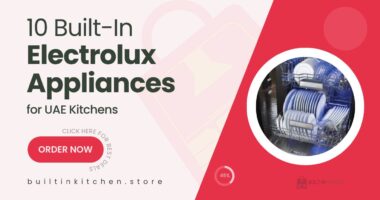 10 Built‑In Electrolux Appliances Designed for High‑End Performance in UAE Kitchens
