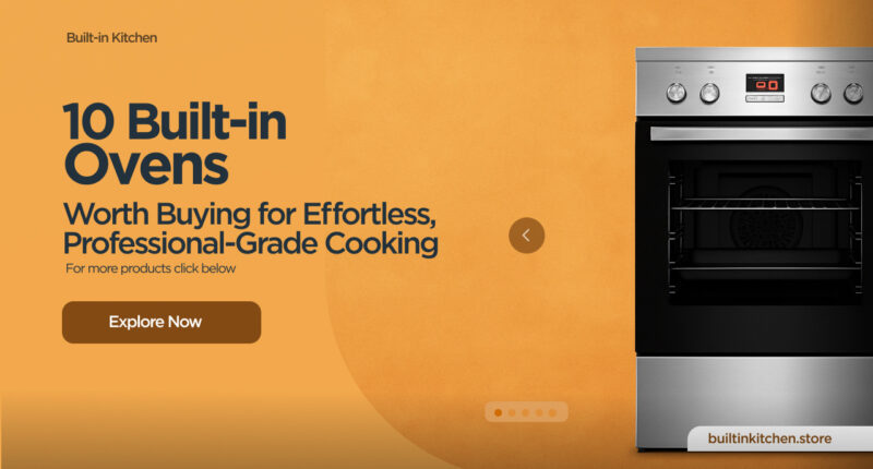 10 Built-In Ovens Worth Buying for Effortless, Professional-Grade Cooking