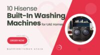 10 Hisense Built-In Washing Machines That Deliver Powerful, Quiet Cleaning in UAE