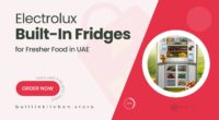 Electrolux Built-In Fridges That Keep Your Food Fresher for Longer in UAE Homes