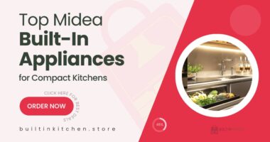 Midea’s Best Built-In Appliances for Compact Kitchens – Top Picks Under Budget