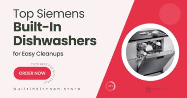 Top Siemens Built-In Dishwashers Perfect for Effortless Kitchen Cleanups