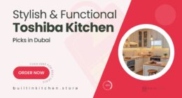 Toshiba Built-In Kitchen Picks That Combine Style and Function in Dubai Homes