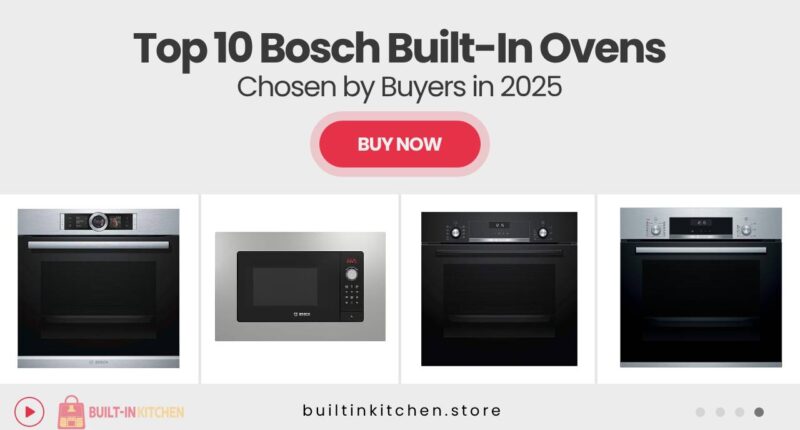 10 Bosch Built-In Ovens That Smart Buyers Are Choosing in 2025