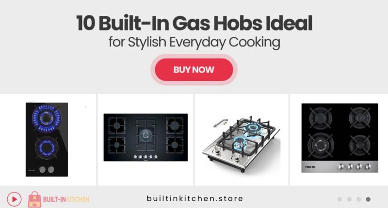 10 Built-In Gas Hobs Perfect for Modern Kitchens and Everyday Cooking
