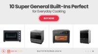 10 Super General Built-In Kitchen Appliances Buyers Rely on for Daily Use