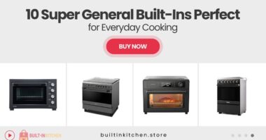 10 Super General Built-In Kitchen Appliances Buyers Rely on for Daily Use