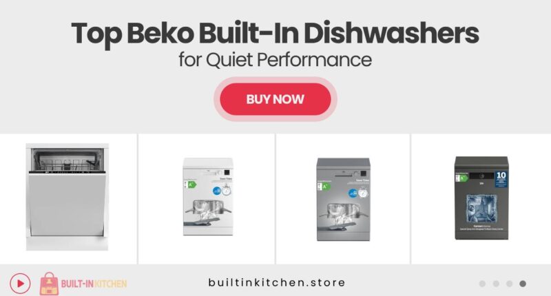 Beko Built-In Dishwashers That Deliver Performance Without the Noise